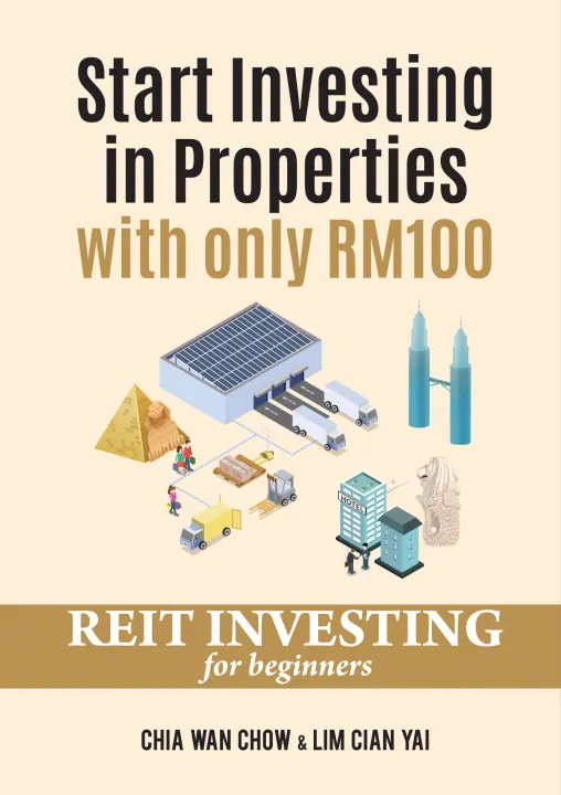 Start Investing In Properties With Only RM100: Reit Investing For Beginners by Chia Wan Chow & Lim Cian Yai