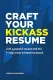Craft Your Kickass Resume: Craft a Powerful Resumé with this 11 Step Action-Oriented Framework. 