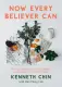 Now Every Believer Can by Kenneth Chin. 